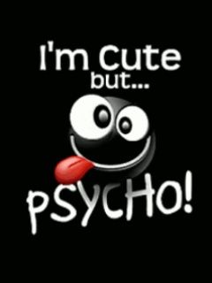 Im Cute but... Psycho