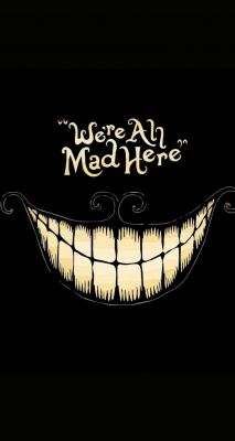 We're all mad here smile